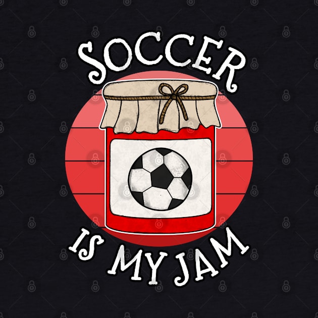 Soccer Is My Jam Sports Coach Funny by doodlerob